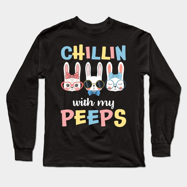 Chillin With My Peeps T-Shirt Bunny Happy Easter Gift Long Sleeve T-Shirt by danielsho90